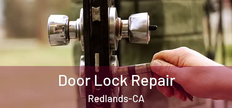  Door Lock Repair Redlands-CA